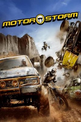  MotorStorm：砂塵と轟音！アペックスを極めるための究極のオフロードレースゲーム